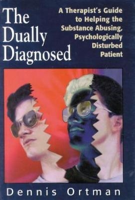 The Dually Diagnosed - Dennis C. Ortman