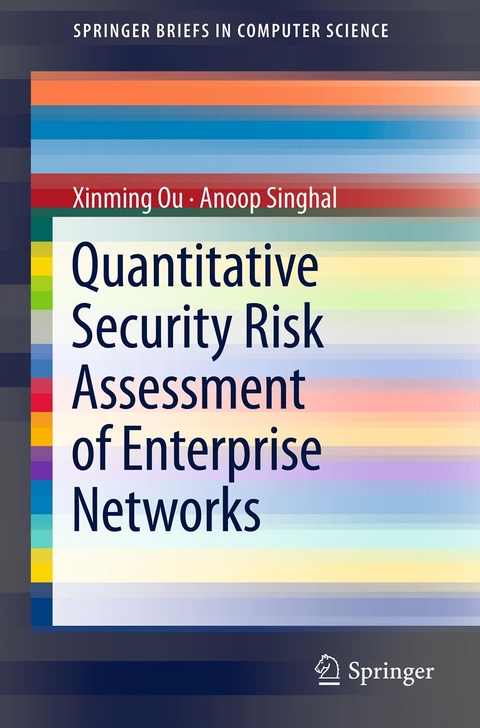 Quantitative Security Risk Assessment of Enterprise Networks - Xinming Ou, Anoop Singhal