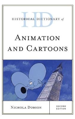 Historical Dictionary of Animation and Cartoons - Nichola Dobson