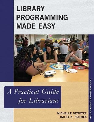 Library Programming Made Easy - Michelle Demeter, Haley K. Holmes