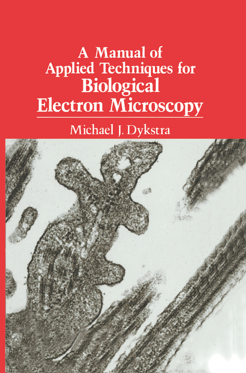 A Manual of Applied Techniques for Biological Electron Microscopy - Michael J. Dykstra