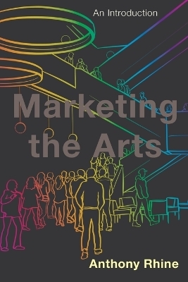 Marketing the Arts - Anthony Rhine