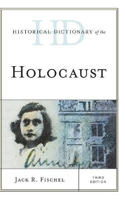 Historical Dictionary of the Holocaust - Jack R. Fischel