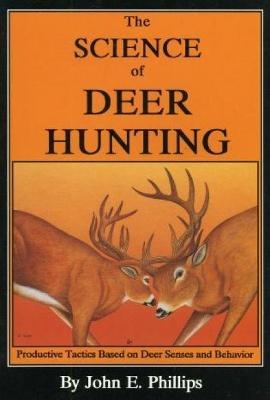 The Science of Deer Hunting - John E. Phillips