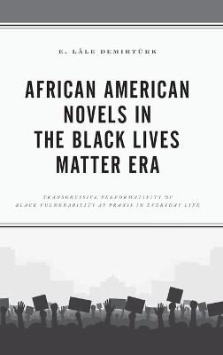 African American Novels in the Black Lives Matter Era - E. Lâle Demirtürk