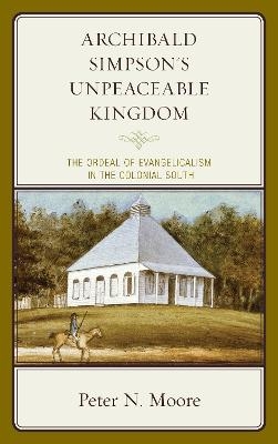 Archibald Simpson's Unpeaceable Kingdom - Peter N. Moore