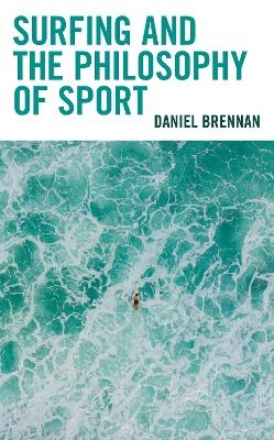 Surfing and the Philosophy of Sport - Daniel Brennan