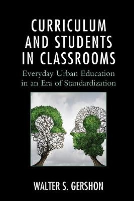 Curriculum and Students in Classrooms - Walter S. Gershon