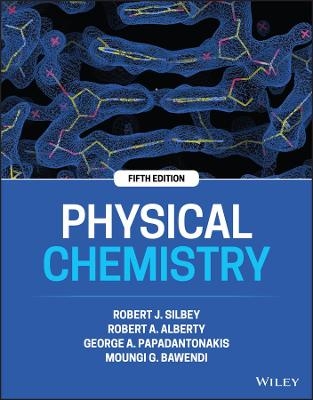 Physical Chemistry - Robert J. Silbey, Robert A. Alberty, George A. Papadantonakis, Moungi G. Bawendi