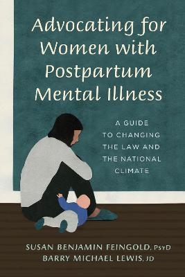 Advocating for Women with Postpartum Mental Illness - Susan Benjamin Feingold, Barry M. Lewis