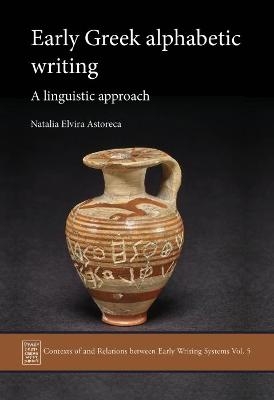 Early Greek Alphabetic Writing - Natalia Elvira Astoreca