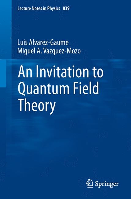 An Invitation to Quantum Field Theory - Luis Alvarez-Gaumé, Miguel A. Vázquez-Mozo