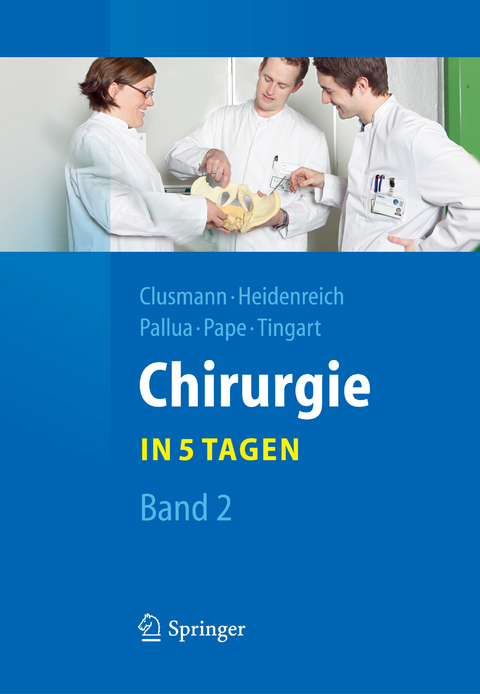 Chirurgie... in 5 Tagen - Hans Clusmann, Axel Heidenreich, Norbert Pallua, Hans-Christoph Pape, Markus Tingart