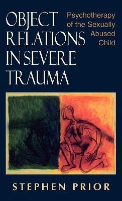 Object Relations in Severe Trauma - Stephen Prior