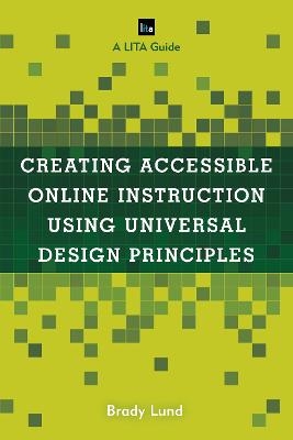 Creating Accessible Online Instruction Using Universal Design Principles - Brady Lund