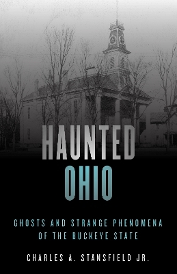 Haunted Ohio - Charles A. Stansfield