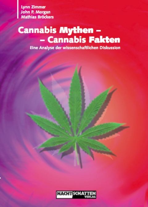 Cannabis Mythen - Cannabis Fakten - Mathias Bröckers, Lynn Zimmer, John P. Morgan