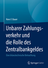 Unbarer Zahlungsverkehr und die Rolle des Zentralbankgeldes - Hans F. Bauer