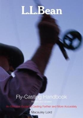 L.L. Bean Fly-Casting Handbook, Revised and Updated - Macauley Lord