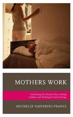 Mothers Work - Michelle Napierski-Prancl