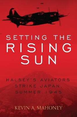 Setting the Rising Sun - Kevin A. Mahoney