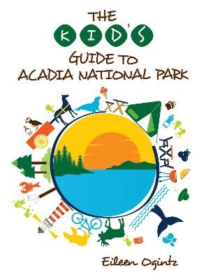 The Kid's Guide to Acadia National Park - Tribune Media Services Taking the Kids  Eileen Ogintz  Taking the Kids  Tr