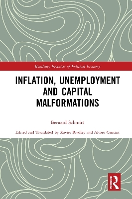 Inflation, Unemployment and Capital Malformations - Bernard Schmitt