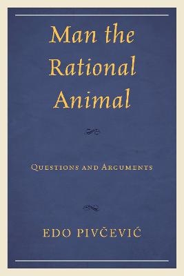 Man the Rational Animal - Edo Pivcevic