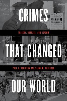 Crimes That Changed Our World - Paul H. Robinson, Sarah M. Robinson