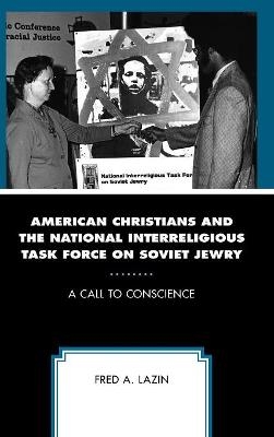 American Christians and the National Interreligious Task Force on Soviet Jewry - Fred A. Lazin