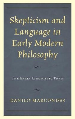 Skepticism and Language in Early Modern Philosophy - Danilo Marcondes