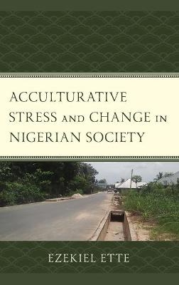 Acculturative Stress and Change in Nigerian Society - Ezekiel Ette