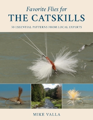 Favorite Flies for the Catskills - Mike Valla