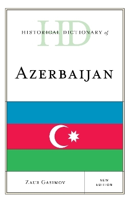 Historical Dictionary of Azerbaijan - Zaur Gasimov