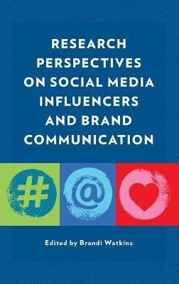 Research Perspectives on Social Media Influencers and Brand Communication - 