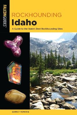 Rockhounding Idaho - Garret Romaine