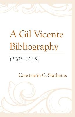 A Gil Vicente Bibliography (2005–2015) - Constantin C. Stathatos