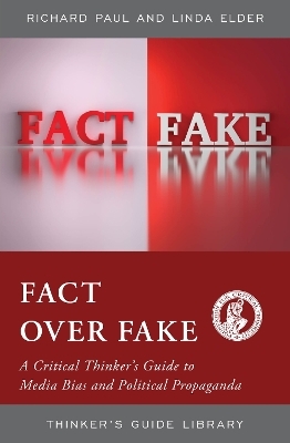 Fact over Fake - Linda Elder, Richard Paul