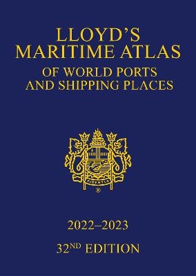 Lloyd's Maritime Atlas of World Ports and Shipping Places 2022-2023 - 