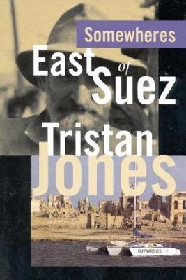 Somewheres East of Suez - Tristan Jones