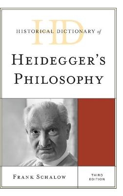 Historical Dictionary of Heidegger's Philosophy - Frank Schalow