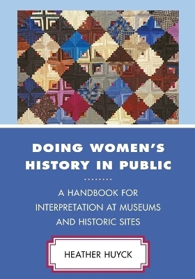 Doing Women's History in Public - Heather Huyck