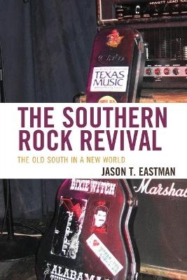 The Southern Rock Revival - Jason T. Eastman