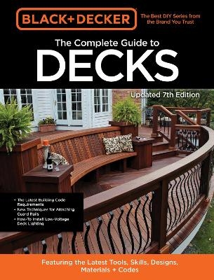 Black & Decker The Complete Guide to Decks 7th Edition -  Editors of Cool Springs Press