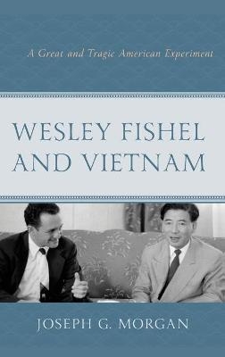 Wesley Fishel and Vietnam - Joseph G. Morgan