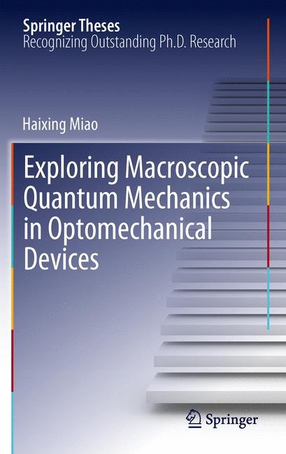 Exploring Macroscopic Quantum Mechanics in Optomechanical Devices - Haixing Miao