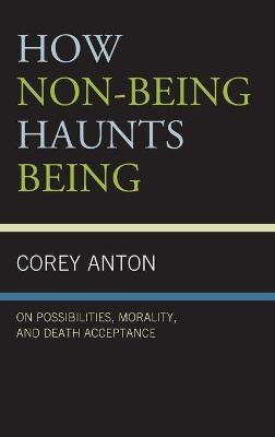 How Non-being Haunts Being - Corey Anton