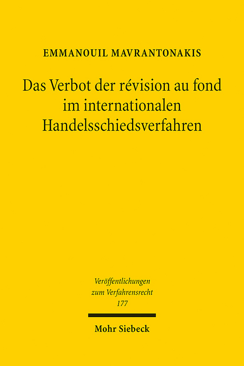 Das Verbot der révision au fond im internationalen Handelsschiedsverfahren - Emmanouil Mavrantonakis