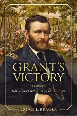 Grant's Victory - Bruce L. Brager