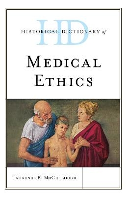 Historical Dictionary of Medical Ethics - Laurence B. McCullough